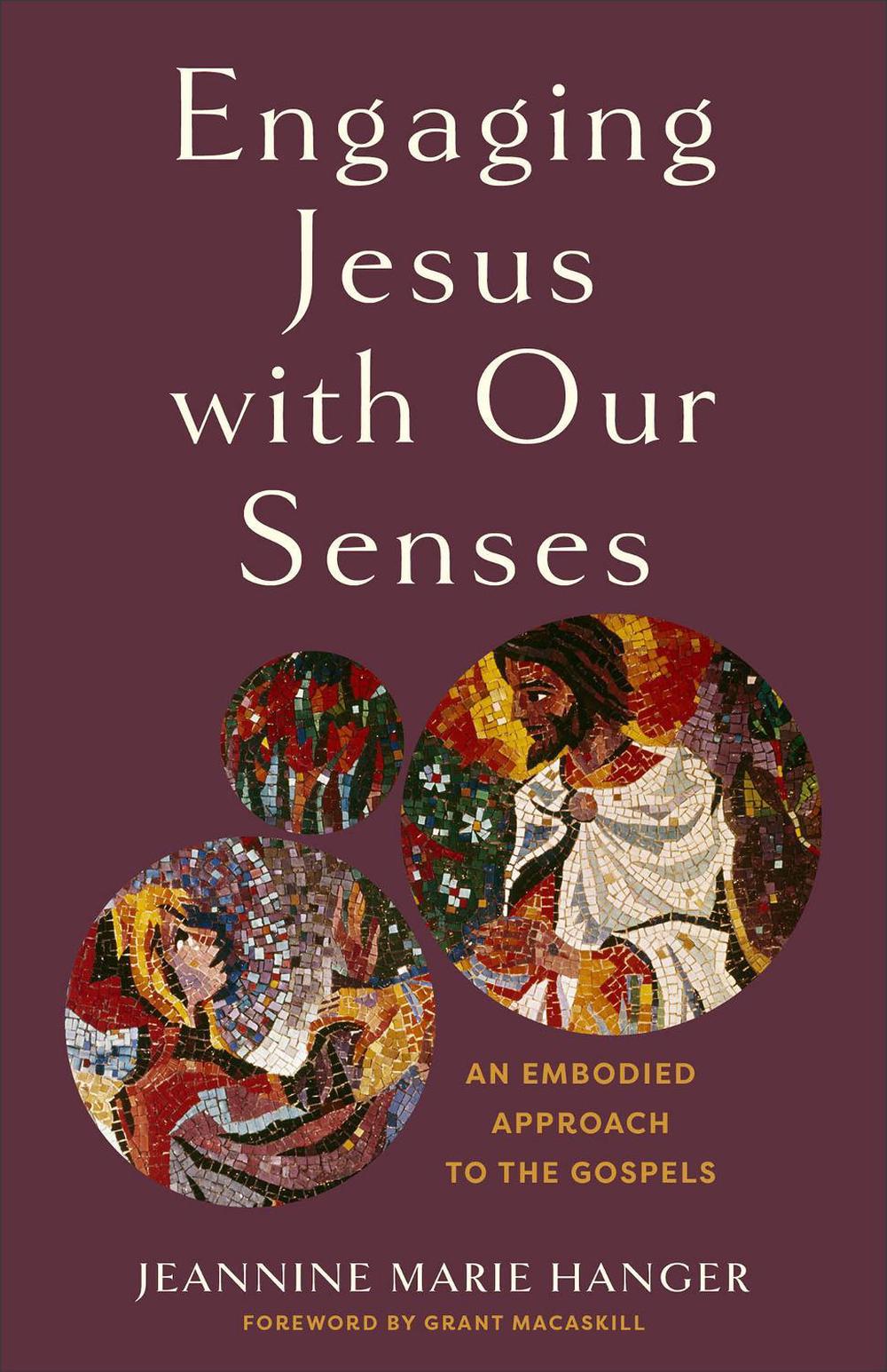 Engaging Jesus with Our Senses, 9781540966728