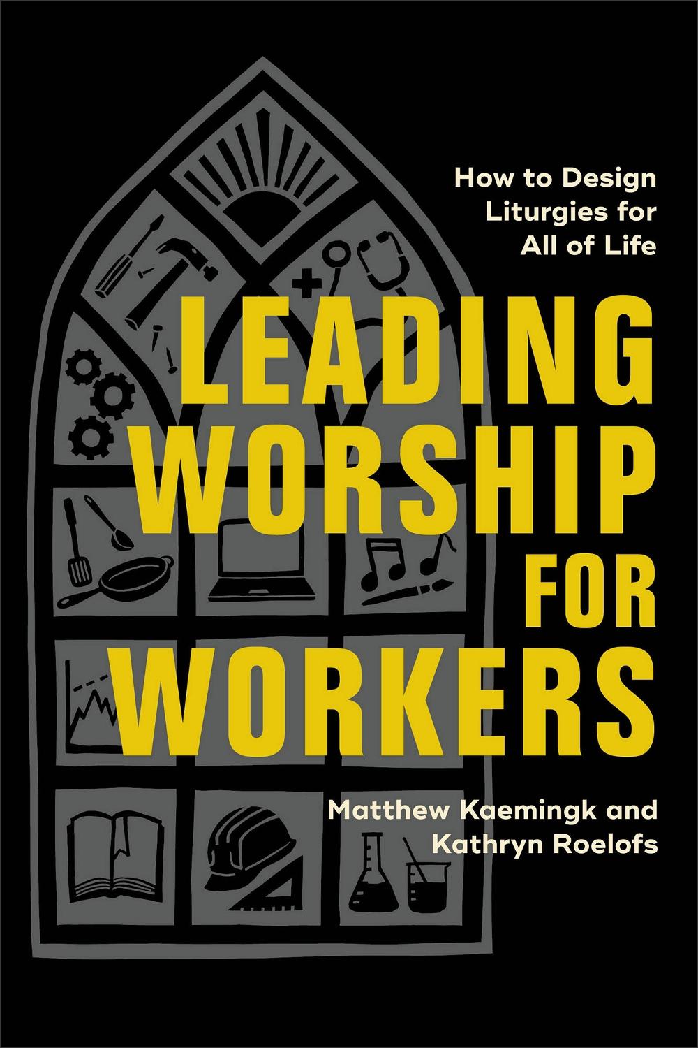 Leading Worship for Workers by Matthew Kaemingk - ISBN: 9781540969842