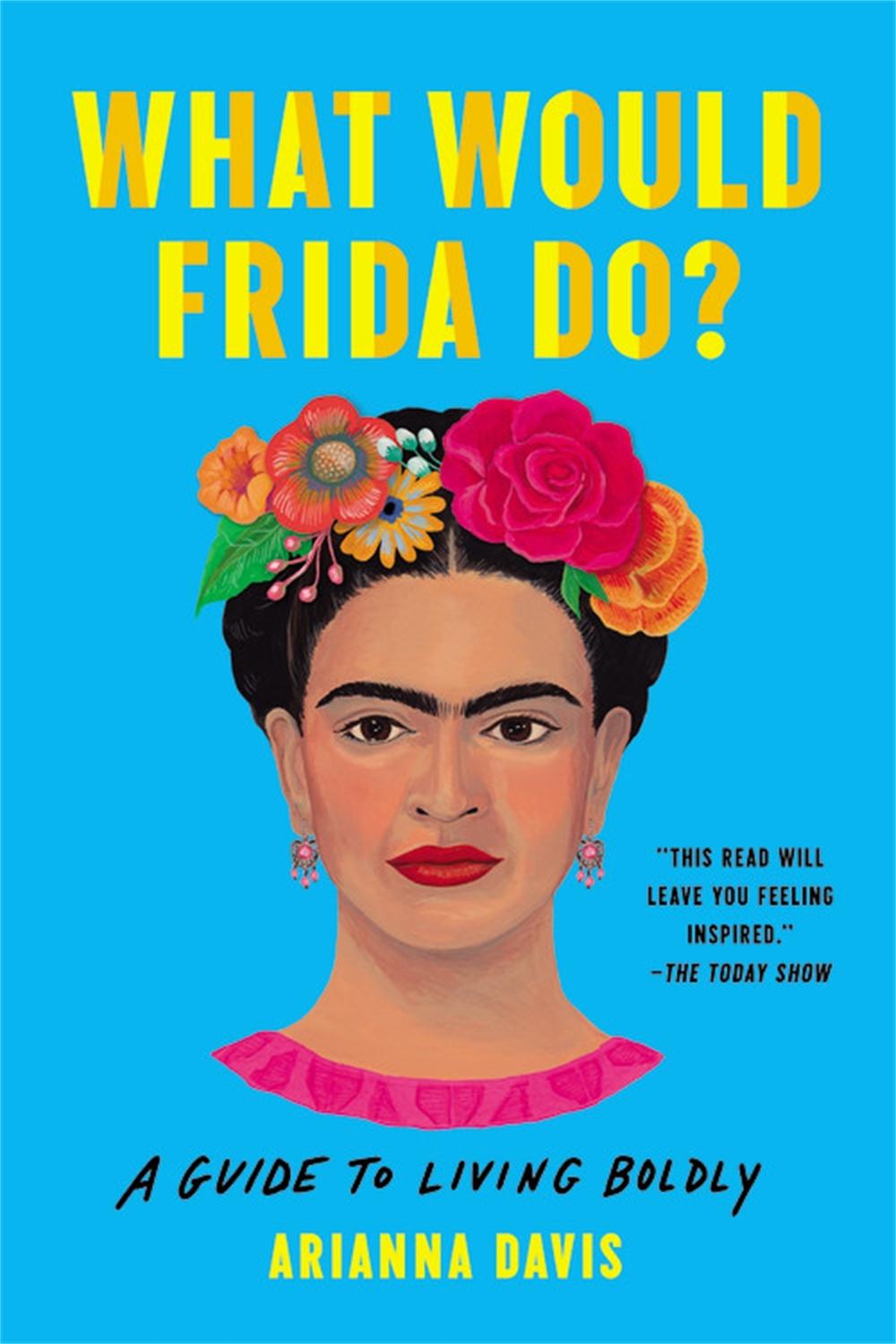 What Would Frida Do? by Arianna Davis - ISBN: 9781541600614