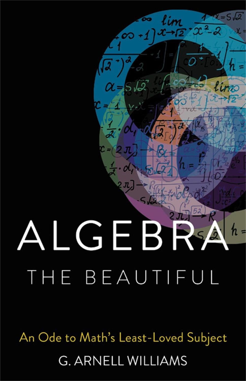 Algebra the Beautiful by G. Arnell Williams - ISBN: 9781541600683