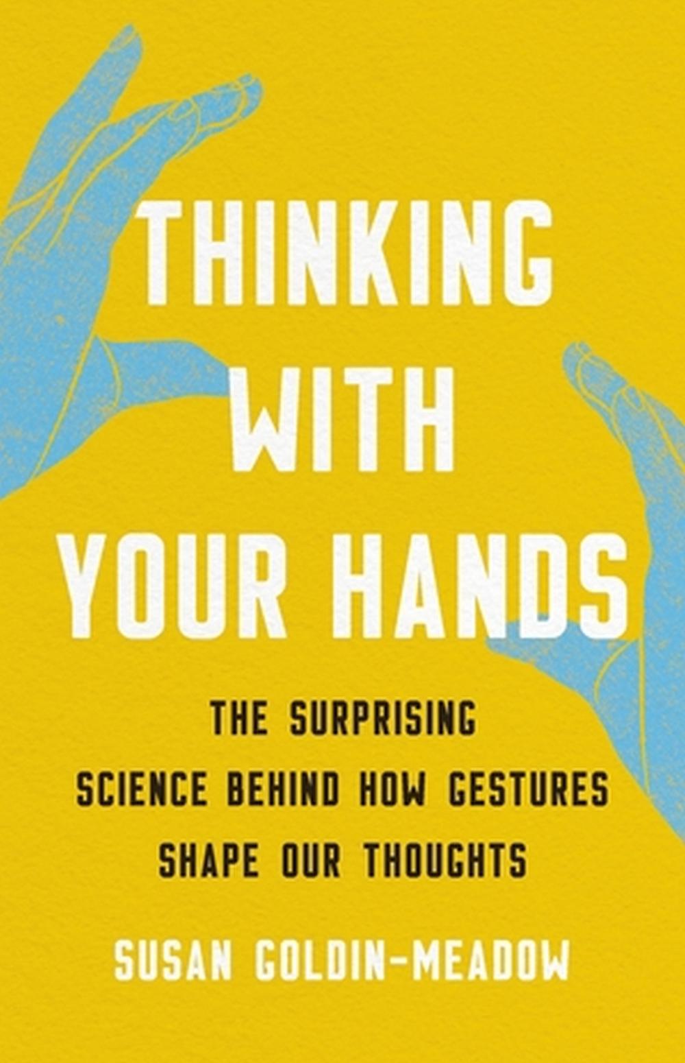 Thinking with Your Hands by Susan Goldin-Meadow - ISBN: 9781541600805