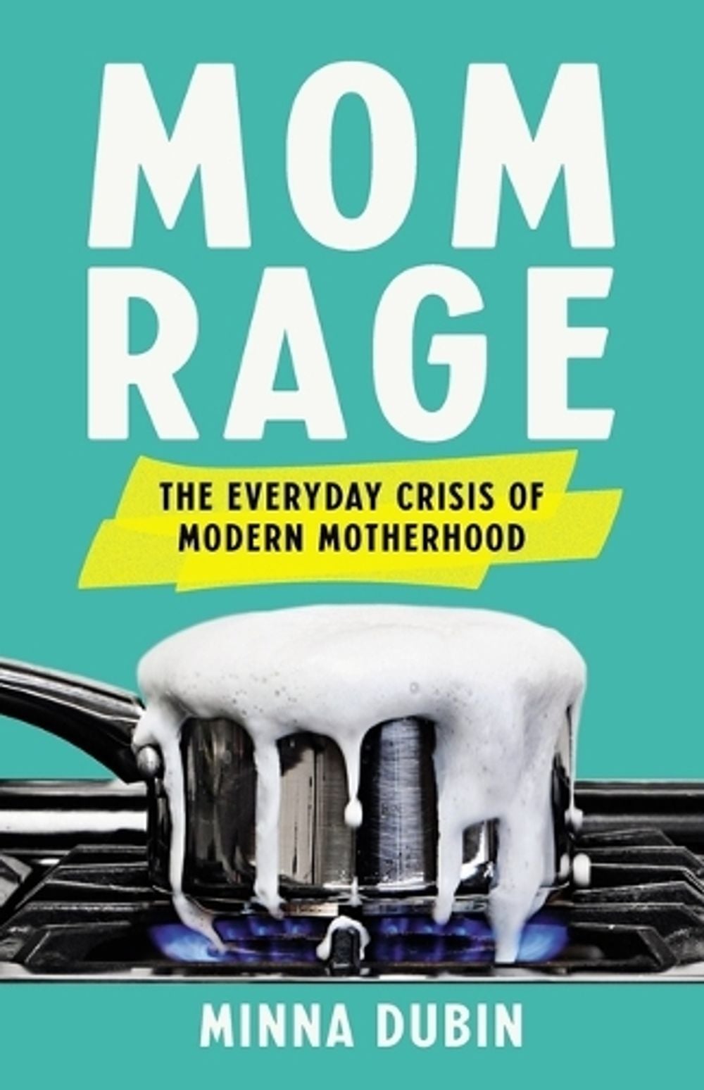 Mom Rage by Minna Dubin - ISBN: 9781541601307