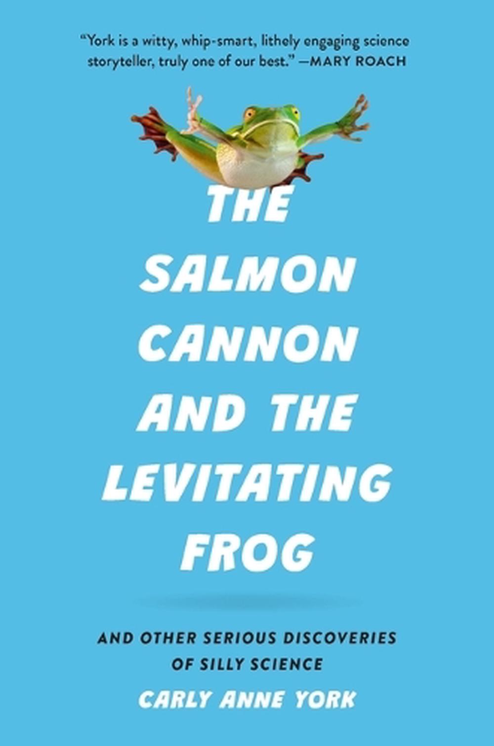 The Salmon Cannon and the Levitating Frog, 9781541605213