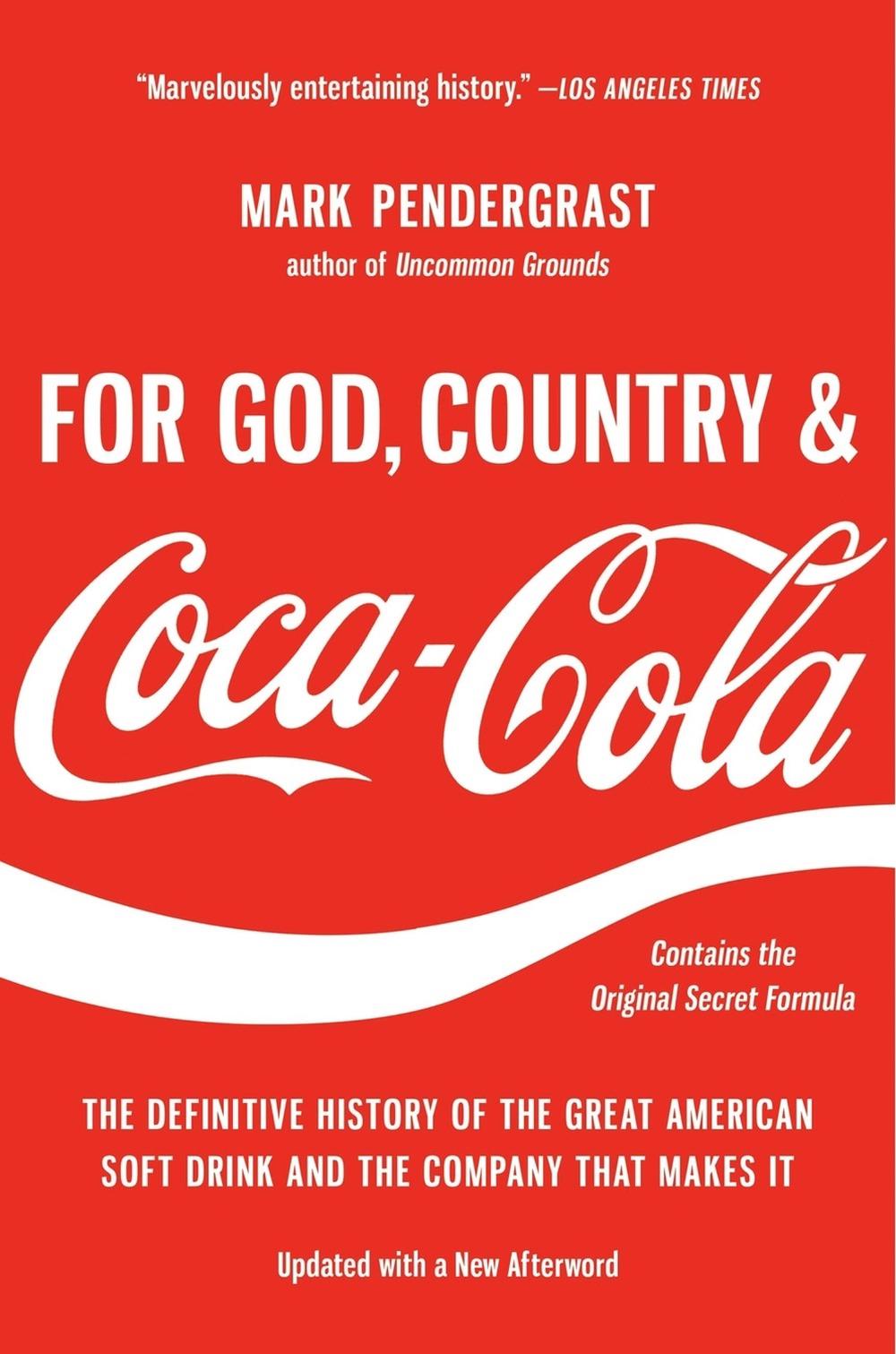 For God, Country, and Coca-Cola by Mark Pendergrast - ISBN: 9781541606012