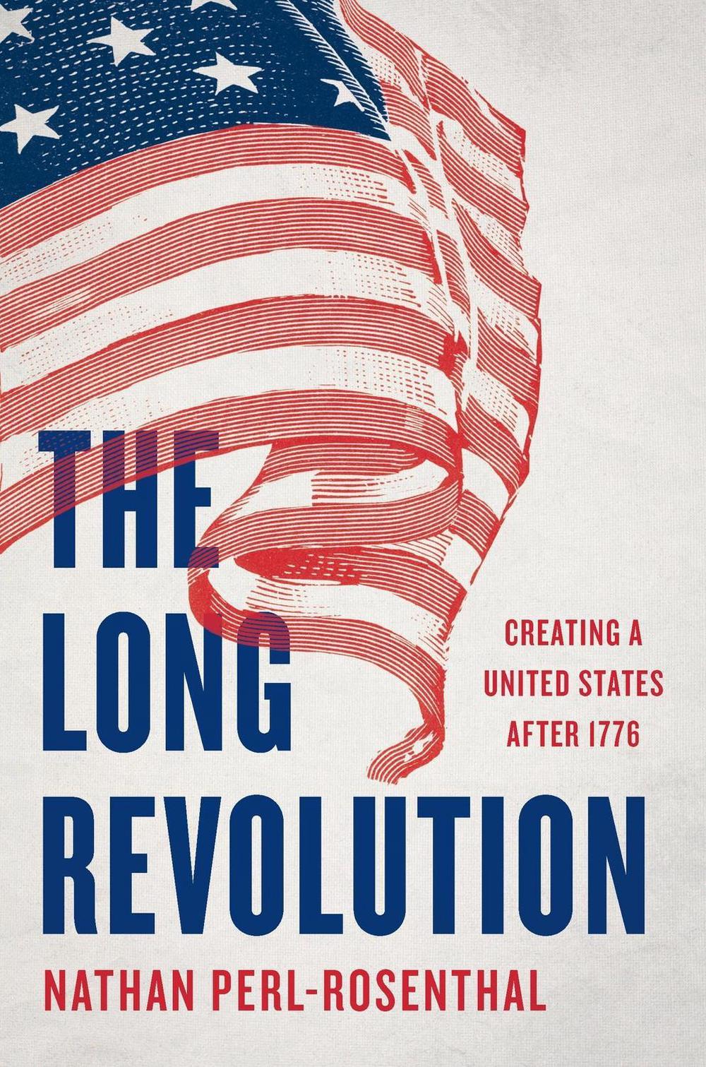 The Long Revolution by Nathan Perl-Rosenthal - ISBN: 9781541606630