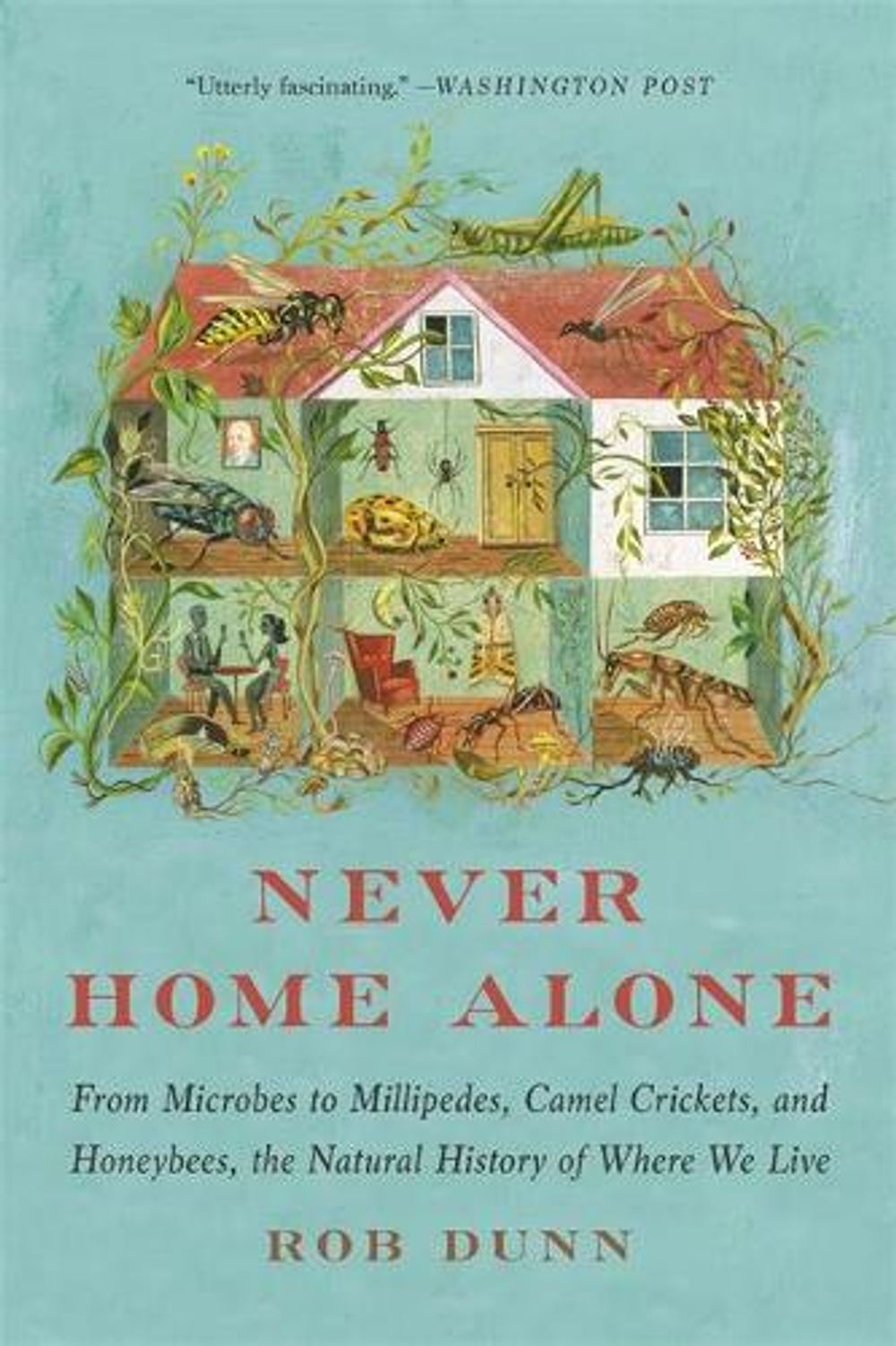 Never Home Alone by Rob Dunn - ISBN: 9781541618305