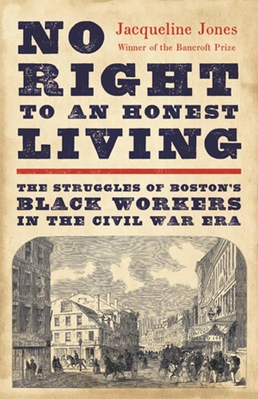 No Right to an Honest Living (Winner of the Pulitzer Prize) by Jacqueline Jones - ISBN: 9781541619791