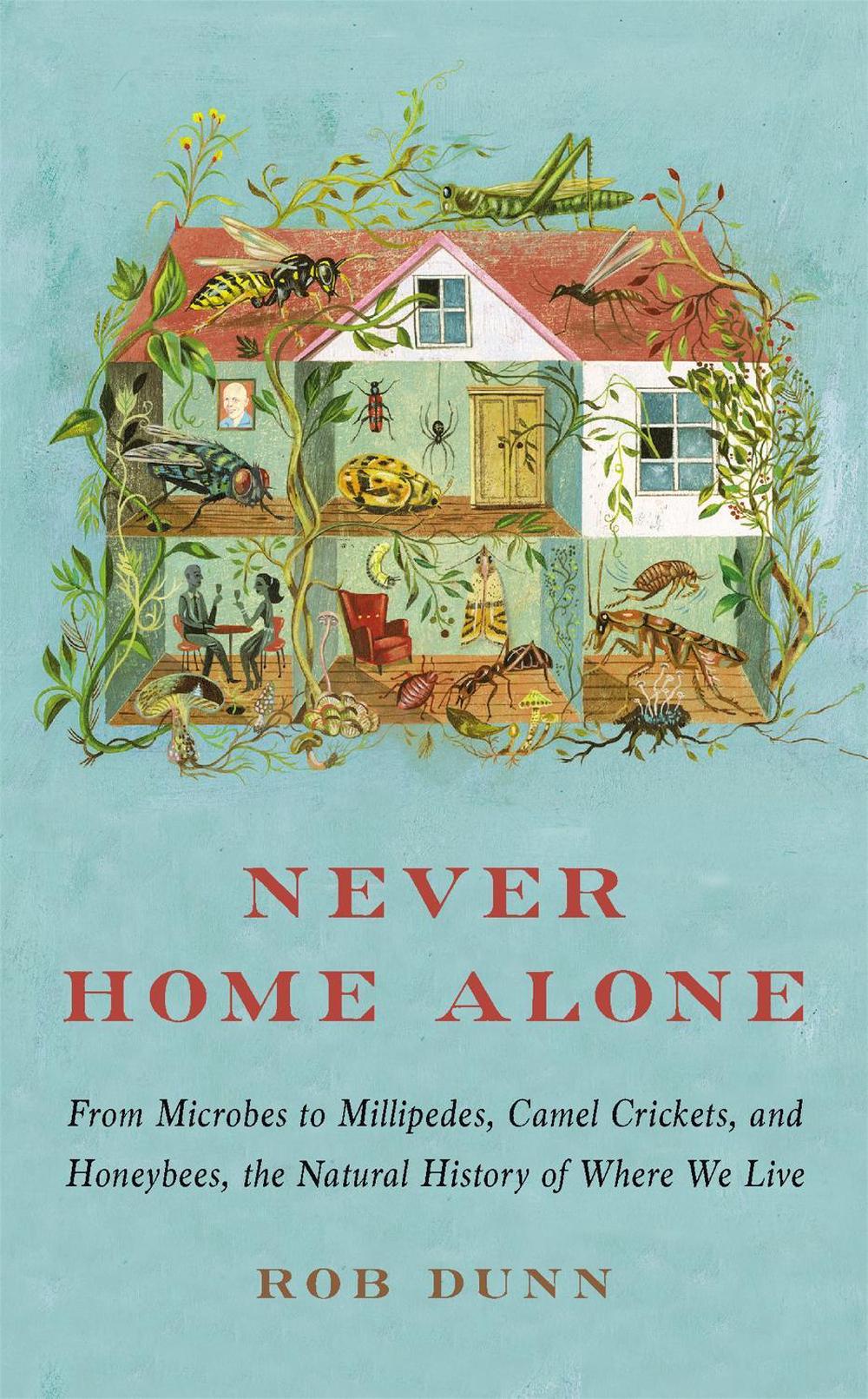 Never Home Alone by Rob Dunn - ISBN: 9781541647206