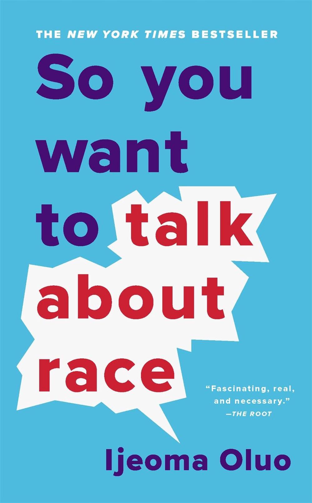 So You Want to Talk About Race by Ijeoma Oluo - ISBN: 9781541647435