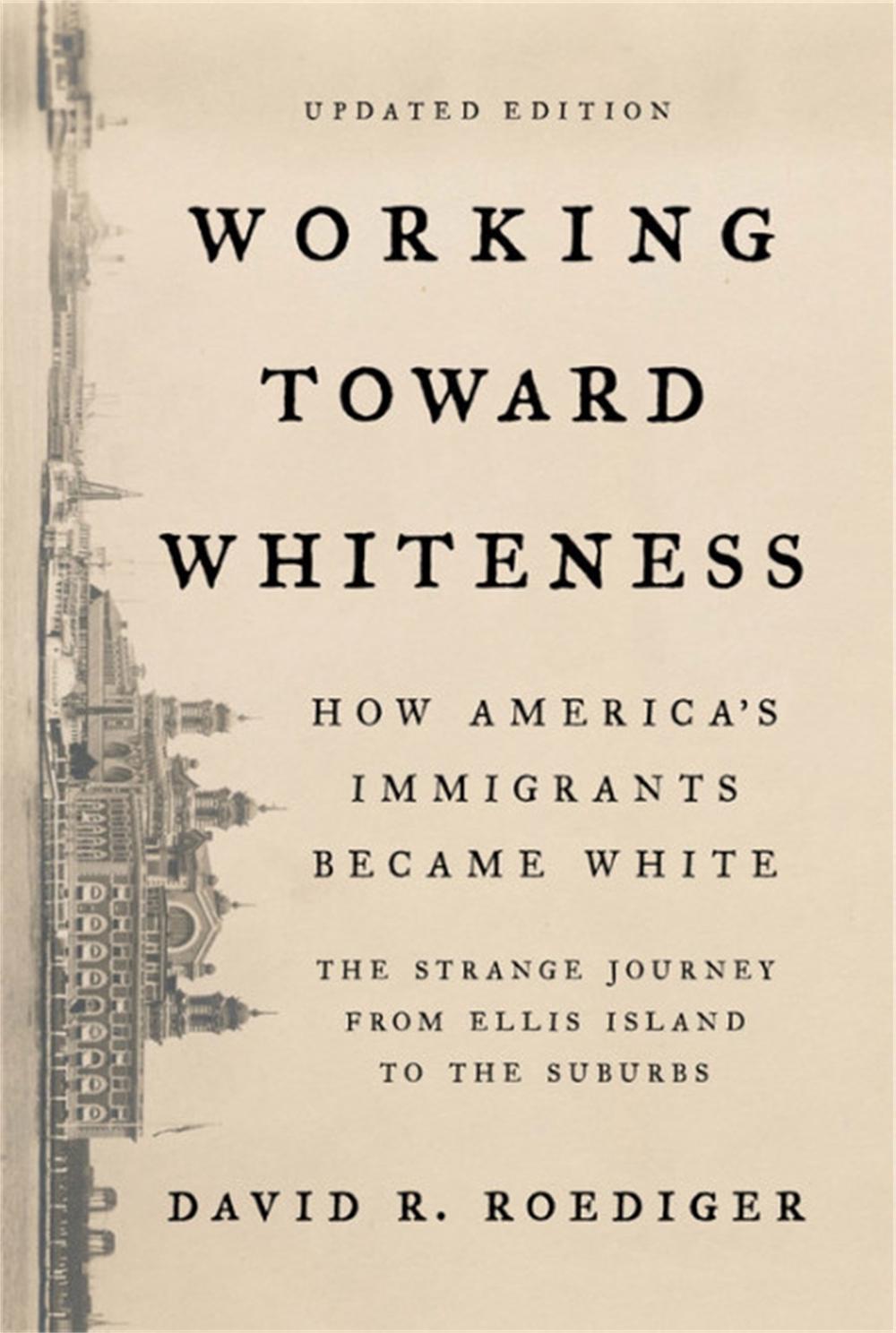 Working Toward Whiteness by David Roediger - ISBN: 9781541673472