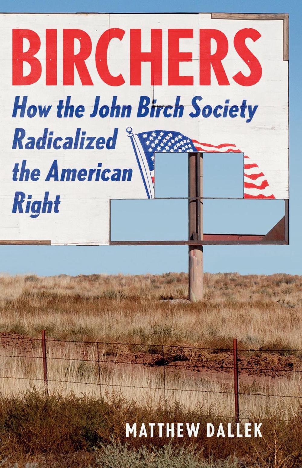 Birchers by Matthew Dallek - ISBN: 9781541673564