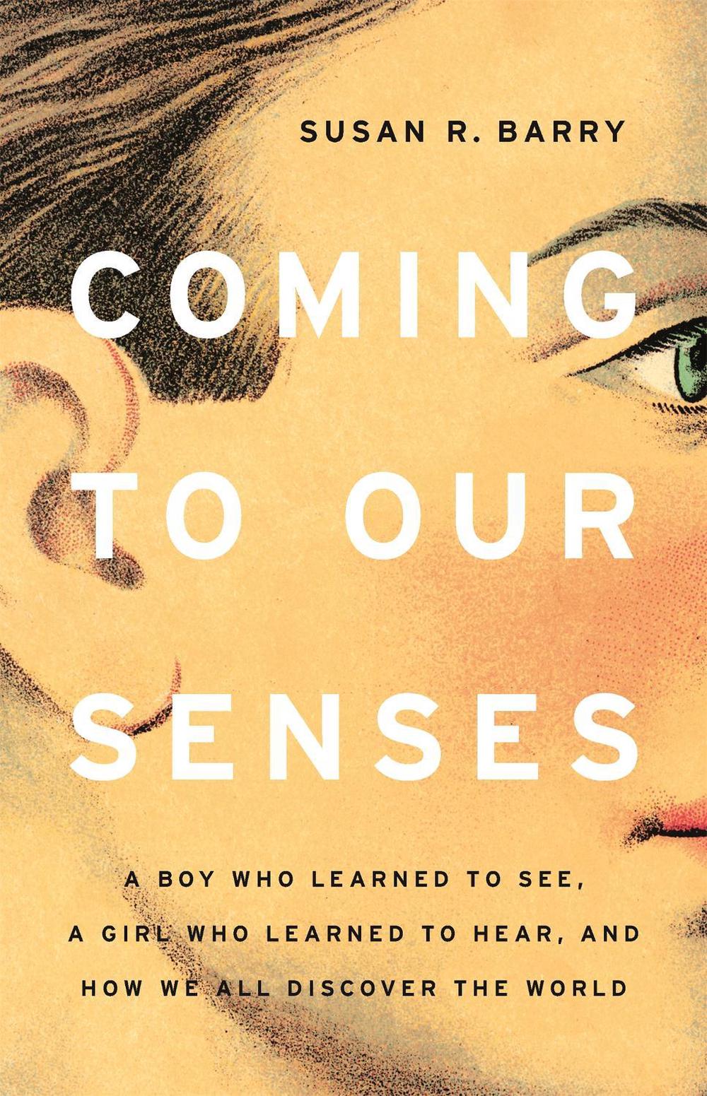 Coming to Our Senses by Susan Barry - ISBN: 9781541675155