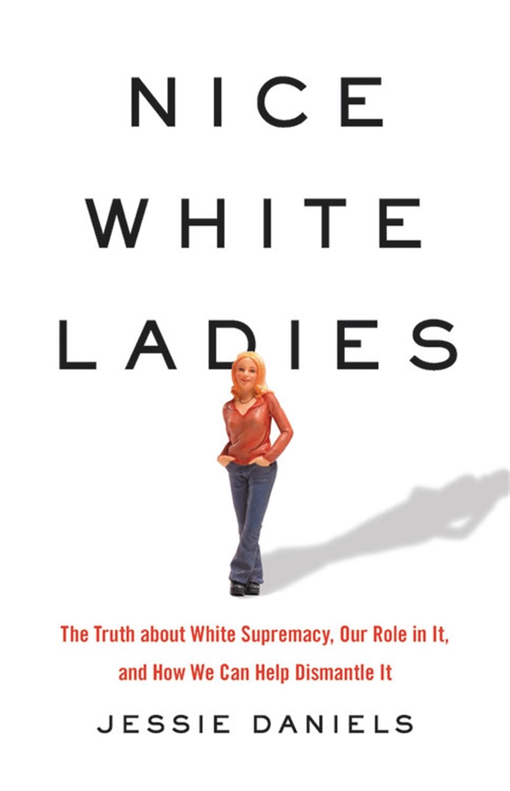 Nice White Ladies by Jessie Daniels - ISBN: 9781541675865