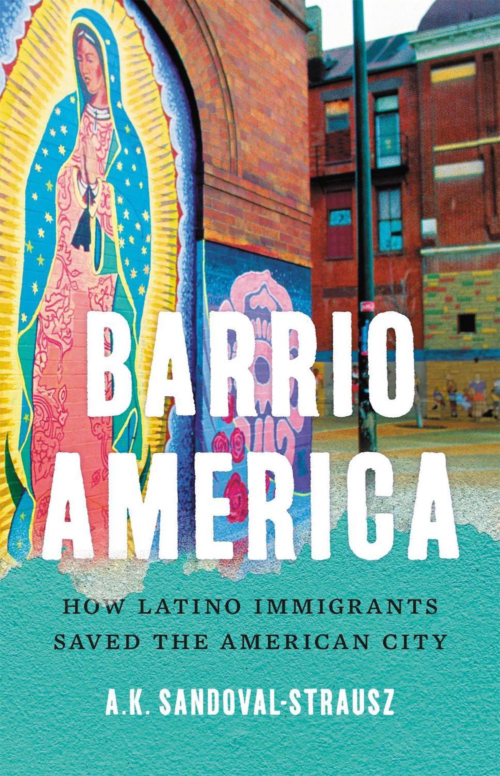 Barrio America by A.K. Sandoval-Strausz - ISBN: 9781541697249