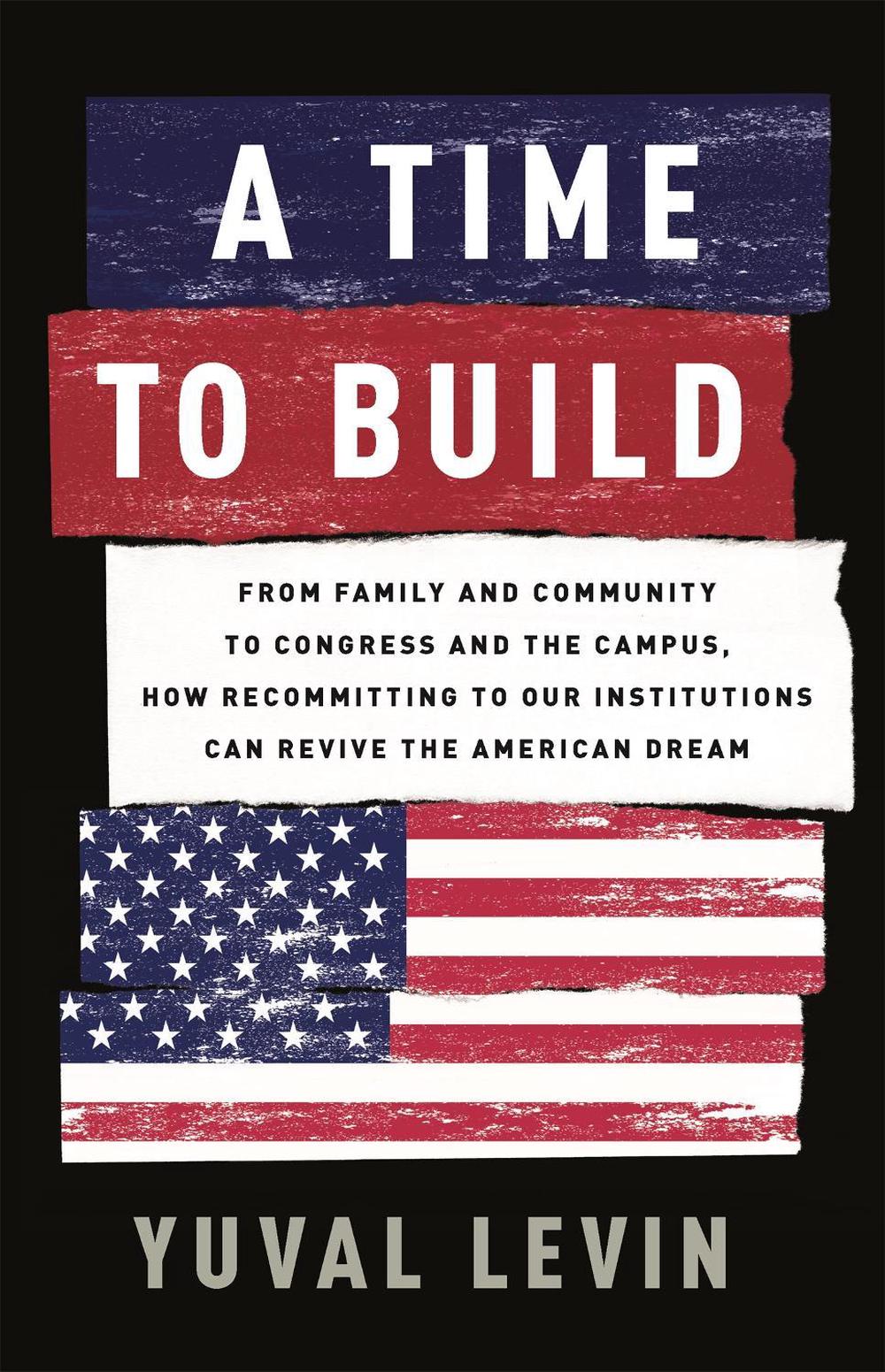 A Time to Build by Yuval Levin - ISBN: 9781541699274