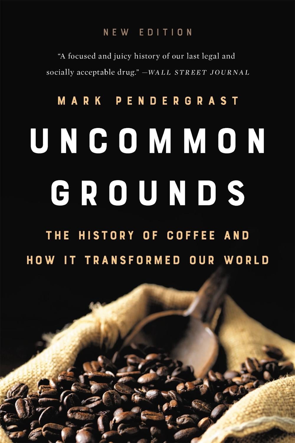 Uncommon Grounds (New edition) by Mark Pendergrast - ISBN: 9781541699380