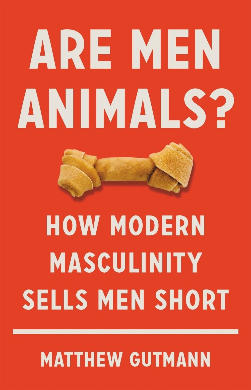 Are Men Animals? by Matthew Gutmann - ISBN: 9781541699588