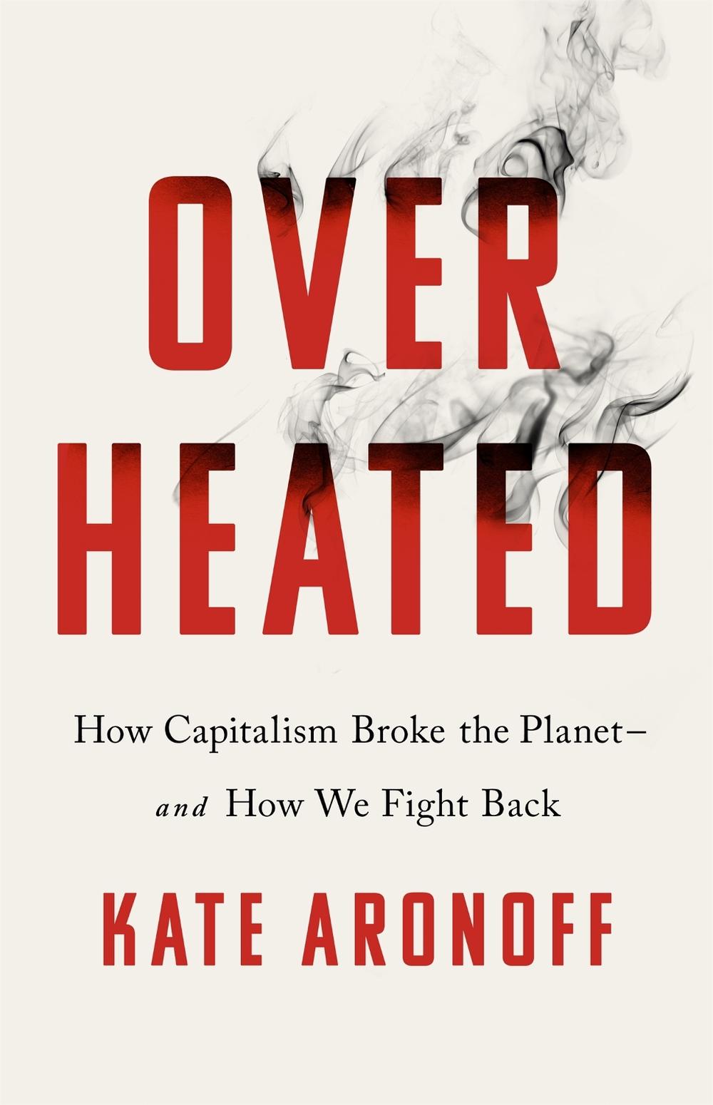 Overheated by Kate Aronoff - ISBN: 9781541700468