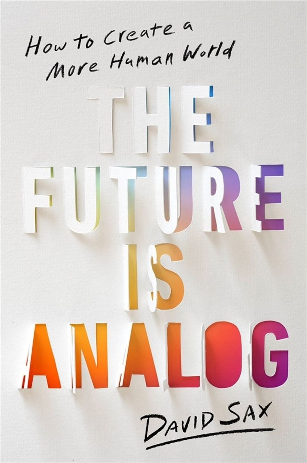 The Future Is Analog by David Sax - ISBN: 9781541701557