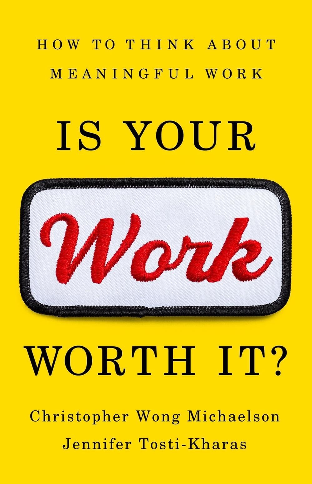 Is Your Work Worth It? by Jennifer Tosti-Kharas - ISBN: 9781541703407