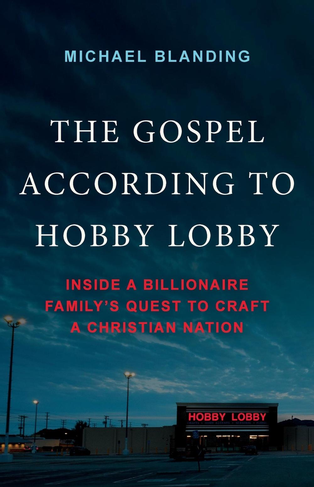 The Gospel According to Hobby Lobby by Michael Blanding - ISBN: 9781541703940