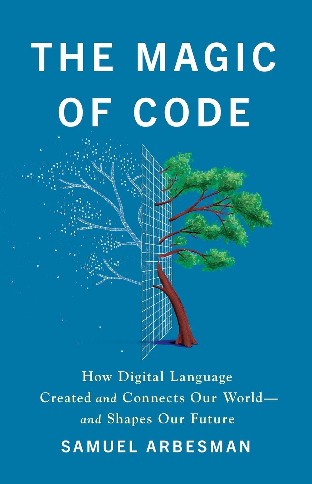 The Magic of Code by Samuel Arbesman - ISBN: 9781541704480