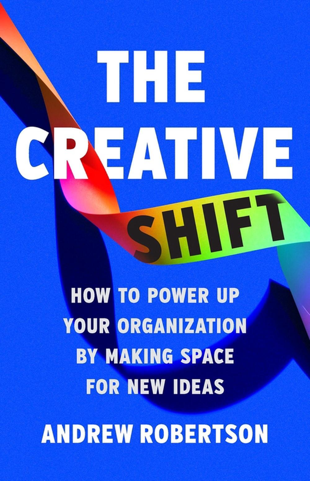 The Creative Shift by Andrew Robertson - ISBN: 9781541705241