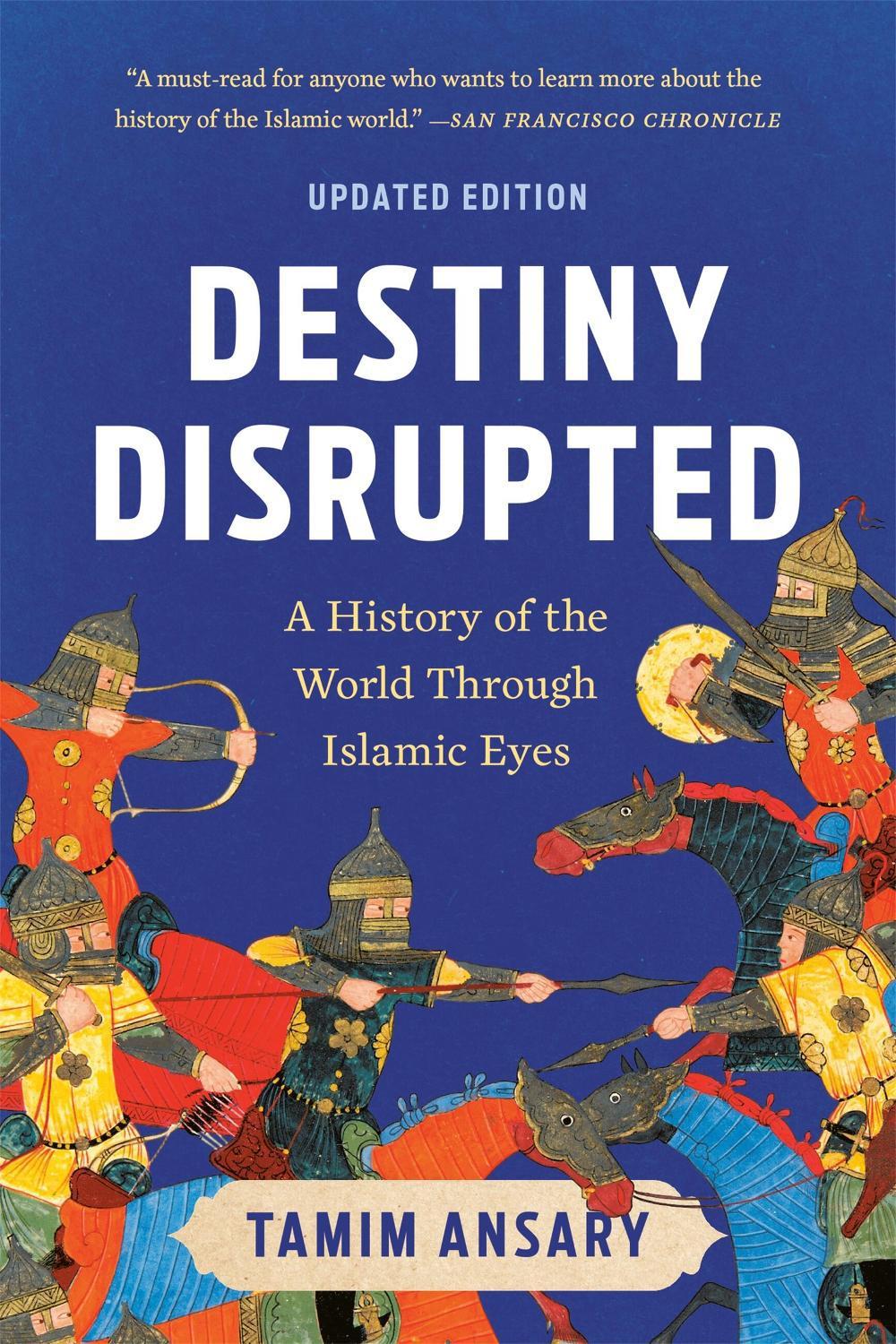 Destiny Disrupted by Tamim Ansary - ISBN: 9781541706200