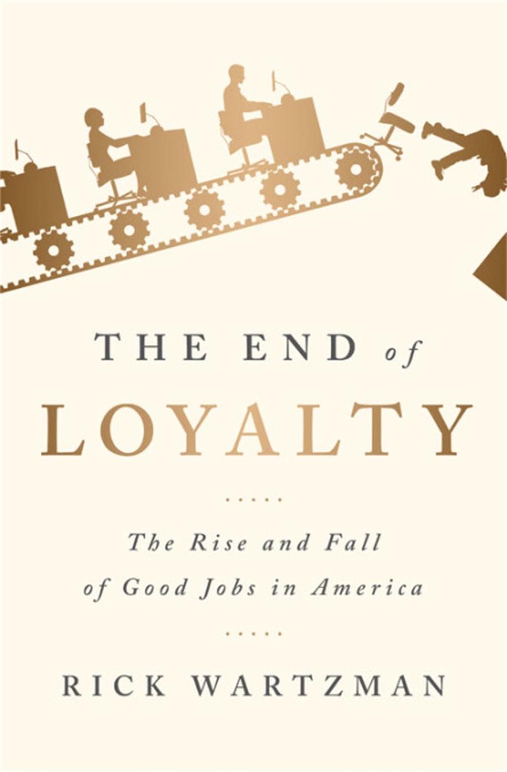 The End of Loyalty by Rick Wartzman - ISBN: 9781541724020