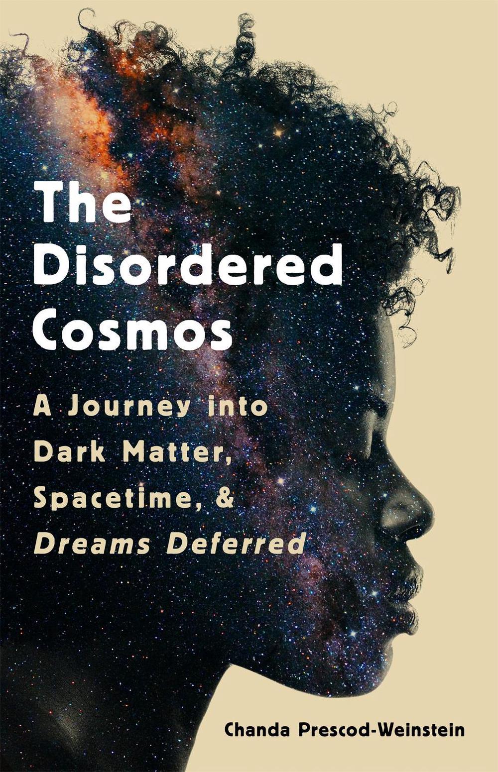The Disordered Cosmos by Chanda Prescod-Weinstein - ISBN: 9781541724709