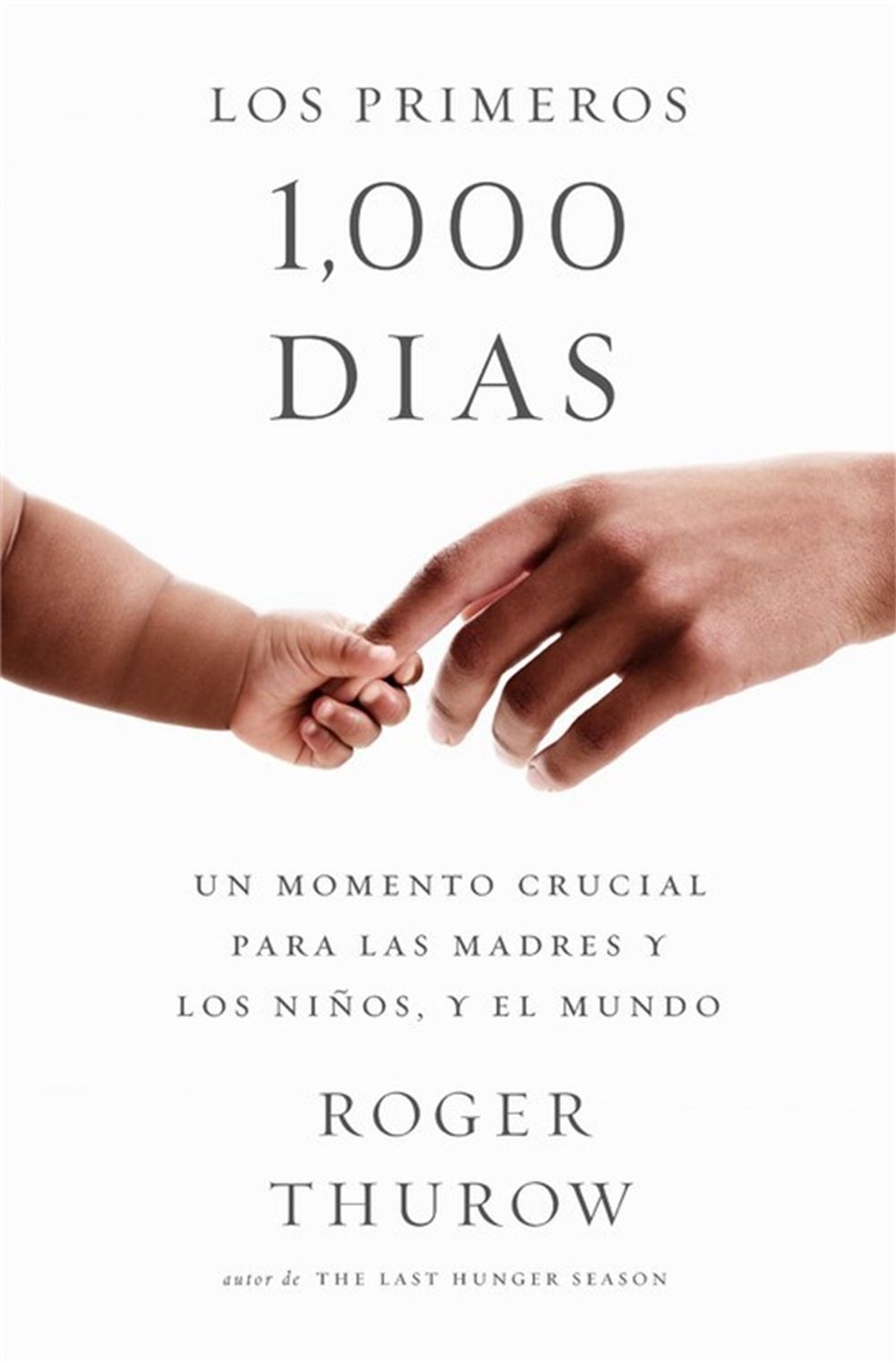 Los primeros 1000 dias (Spanish Edition) by Roger Thurow - ISBN: 9781541730281