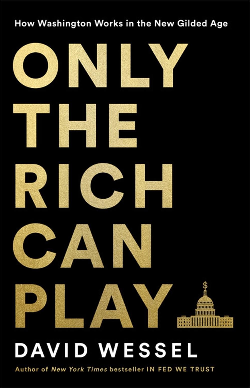 Only the Rich Can Play by David Wessel - ISBN: 9781541757196