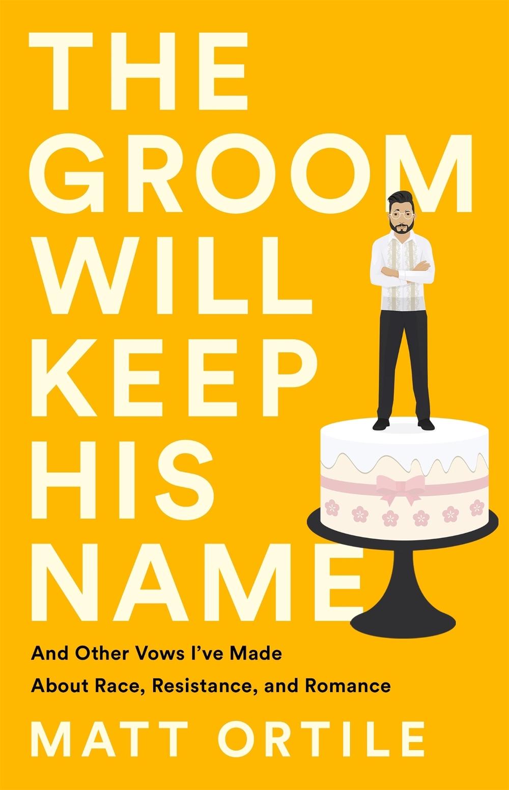 The Groom Will Keep His Name by Matt Ortile - ISBN: 9781541762794