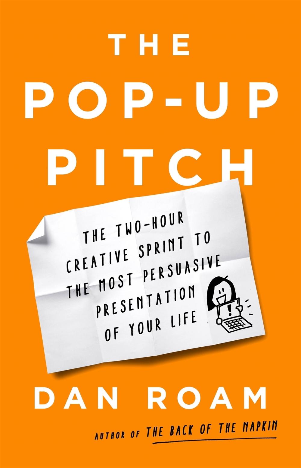 The Pop-up Pitch by Dan Roam - ISBN: 9781541774513