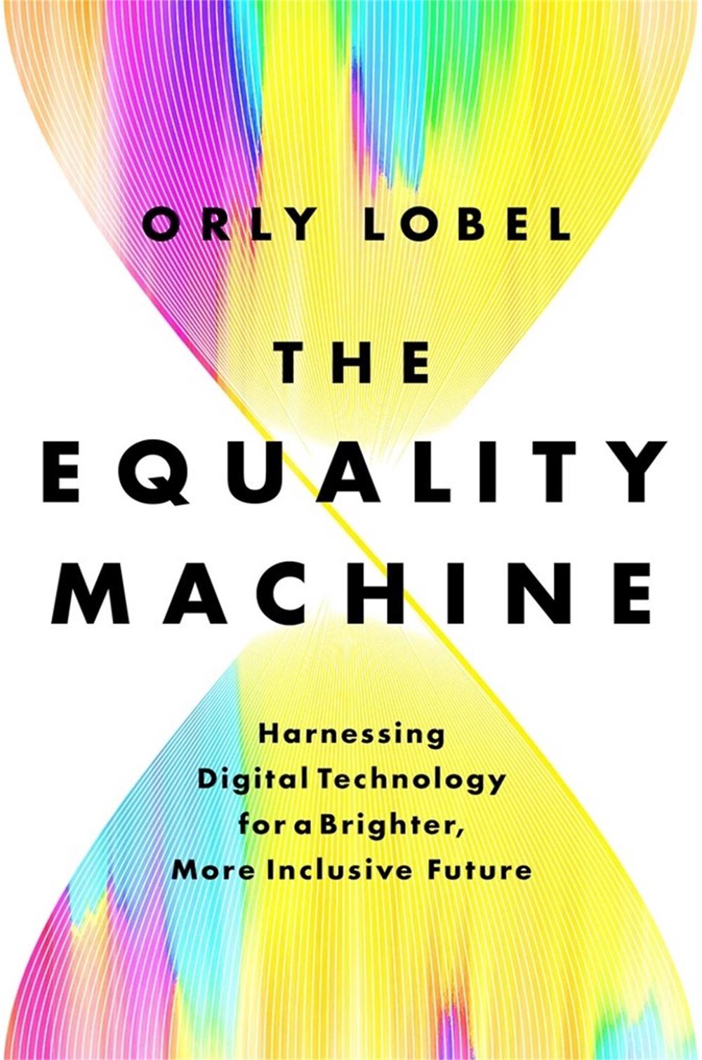 The Equality Machine by Orly Lobel - ISBN: 9781541774759