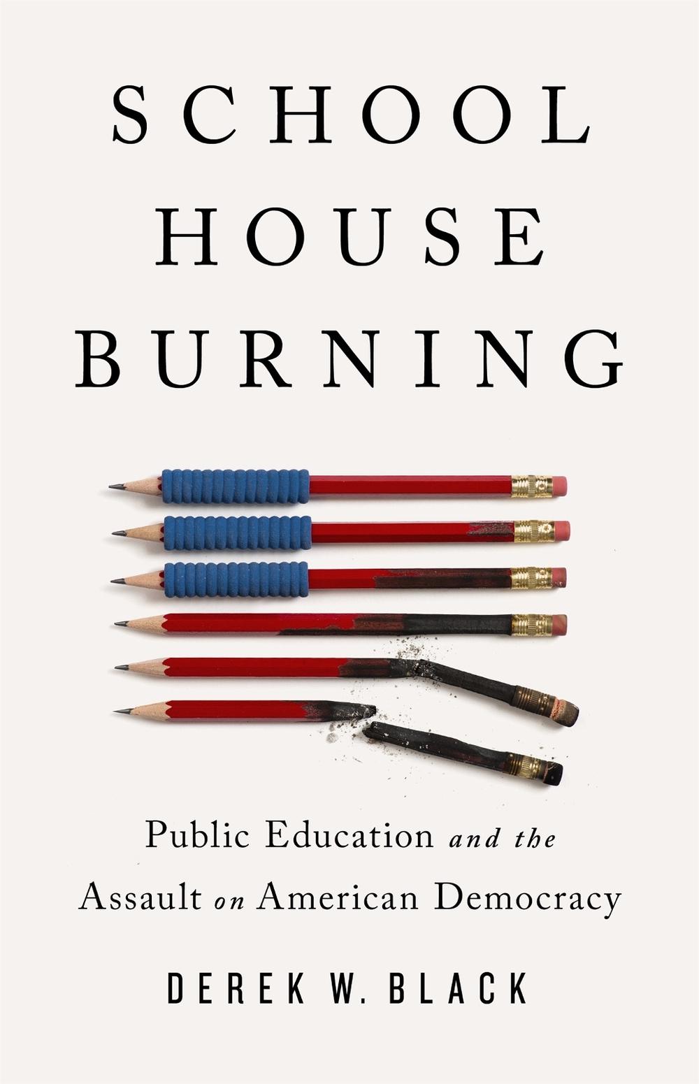 Schoolhouse Burning by Derek W. Black - ISBN: 9781541788442