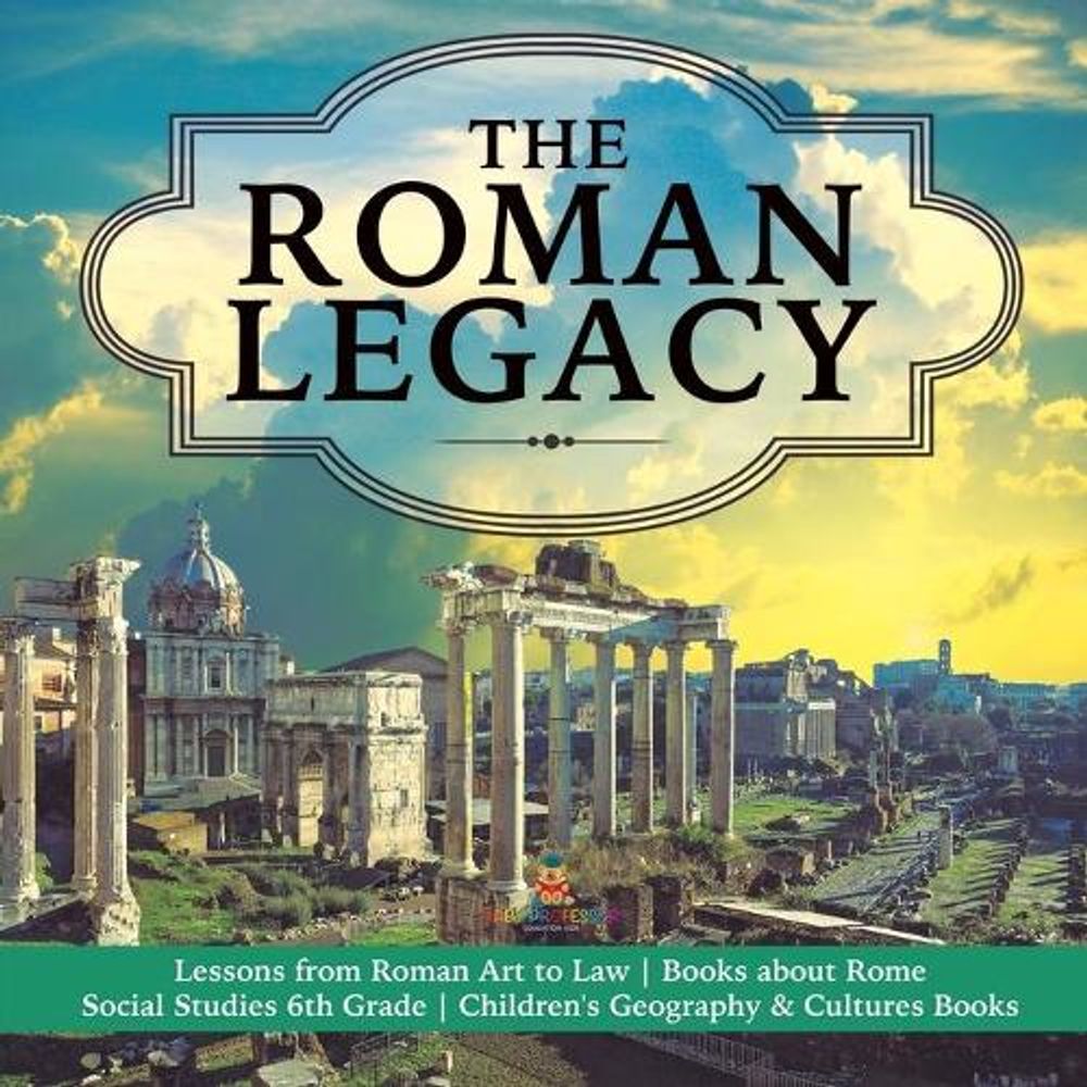 The Roman Legacy Lessons from Roman Art to Law Books about Rome Social ...