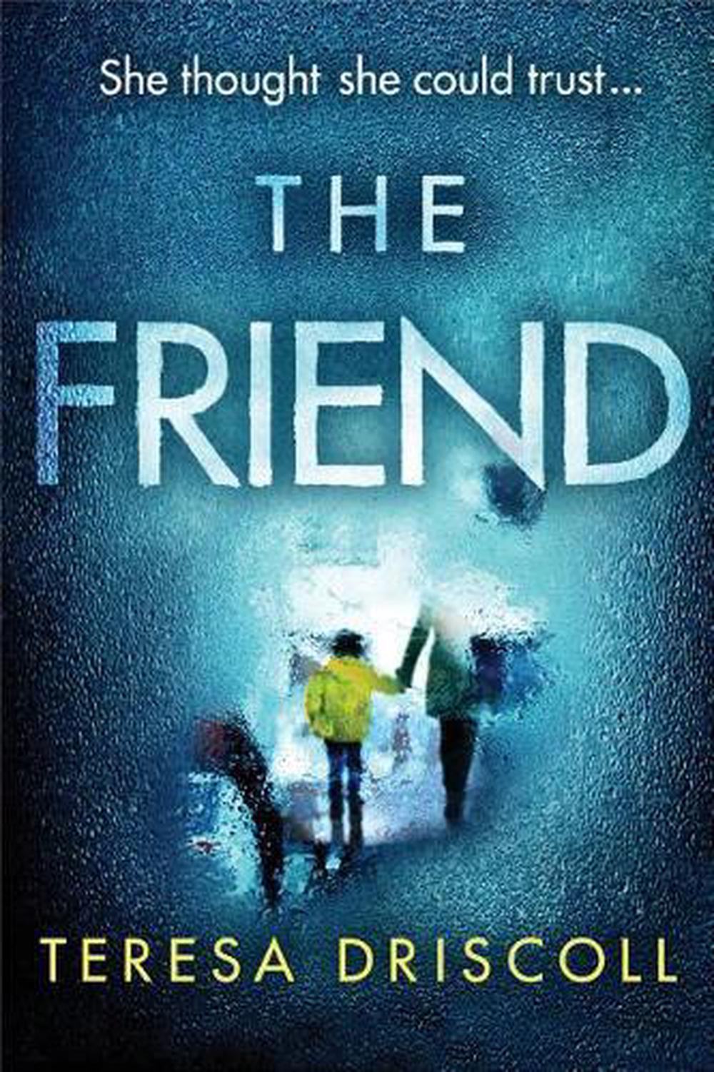The Friend by Teresa Driscoll - ISBN: 9781542046664