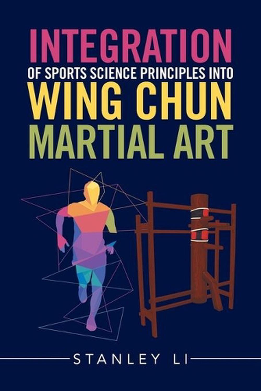 Integration of Sports Science Principles into Wing Chun Martial Art, 9781543413496