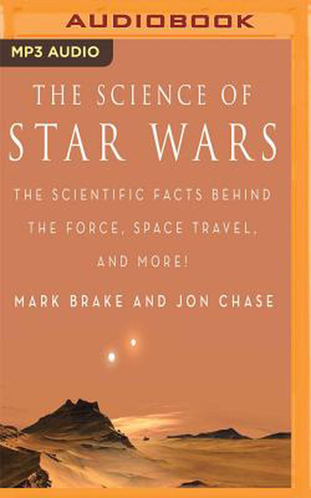 The Science Of Star Wars: The Scientific Facts Behind The Force, Space ...