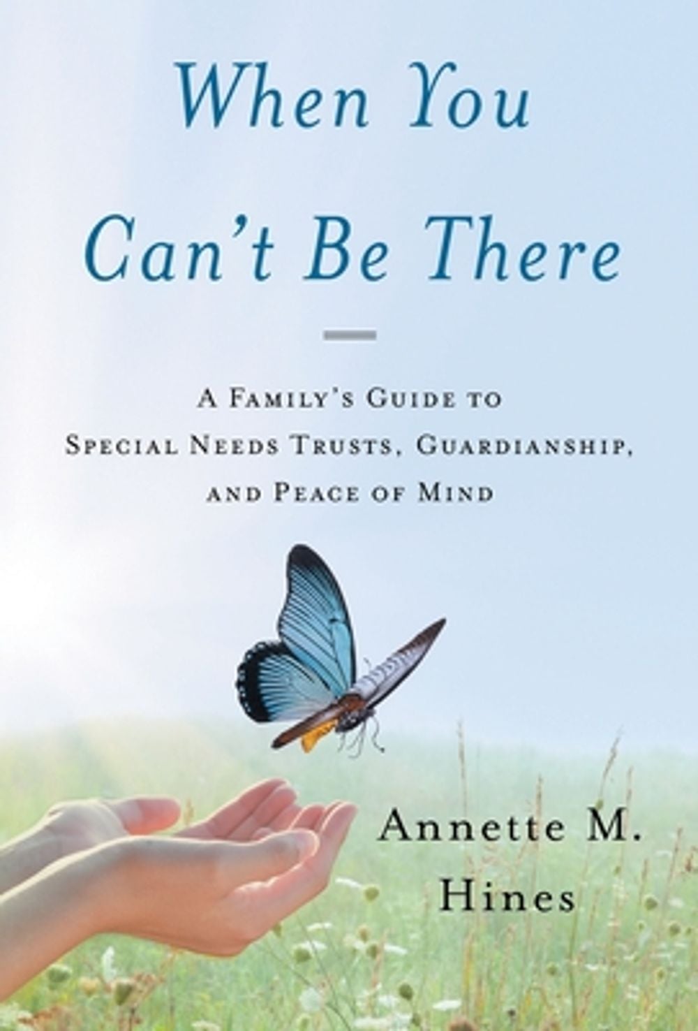 When You Can't Be There by Annette M. Hines - ISBN: 9781544554938