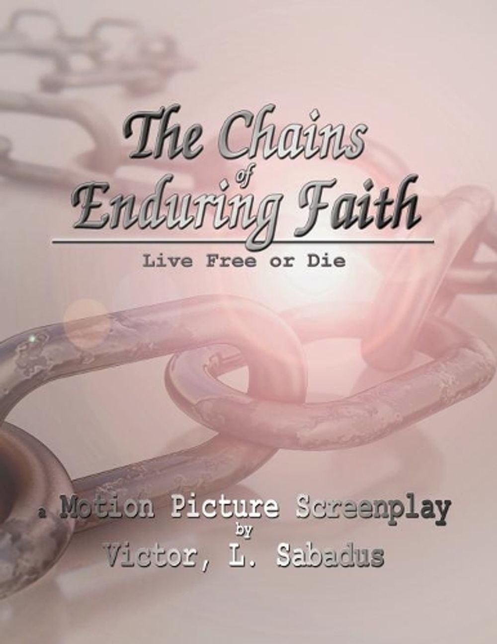 The Chains of Enduring Faith by Victor L. Sabadus - ISBN: 9781545652268