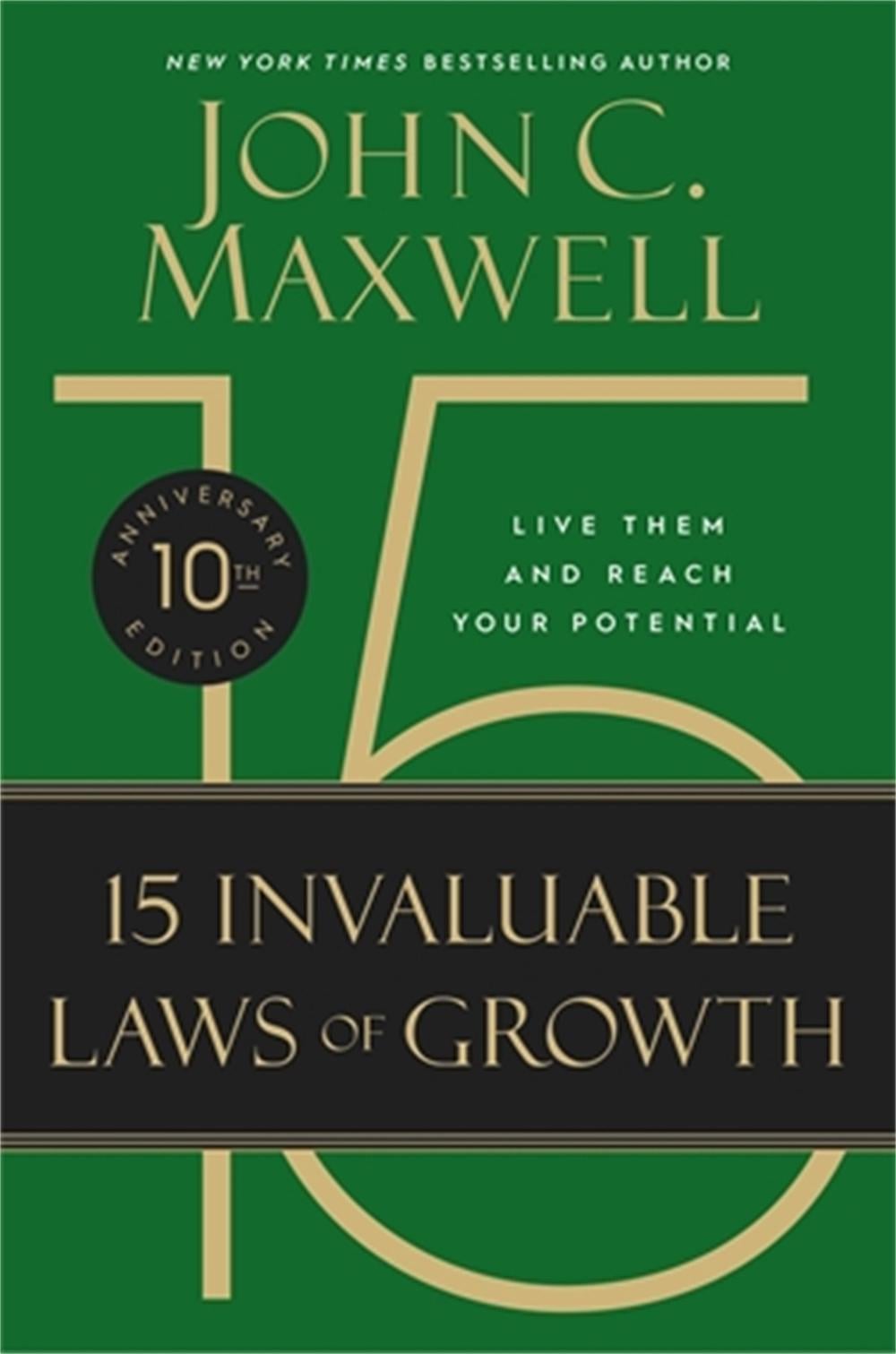 The 15 Invaluable Laws of Growth (10th Anniversary Edition) by John C. Maxwell - ISBN: 9781546002291