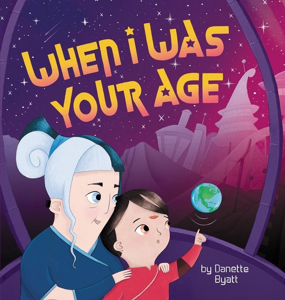 When I Was Your Age by Danette Byatt - ISBN: 9781546002567