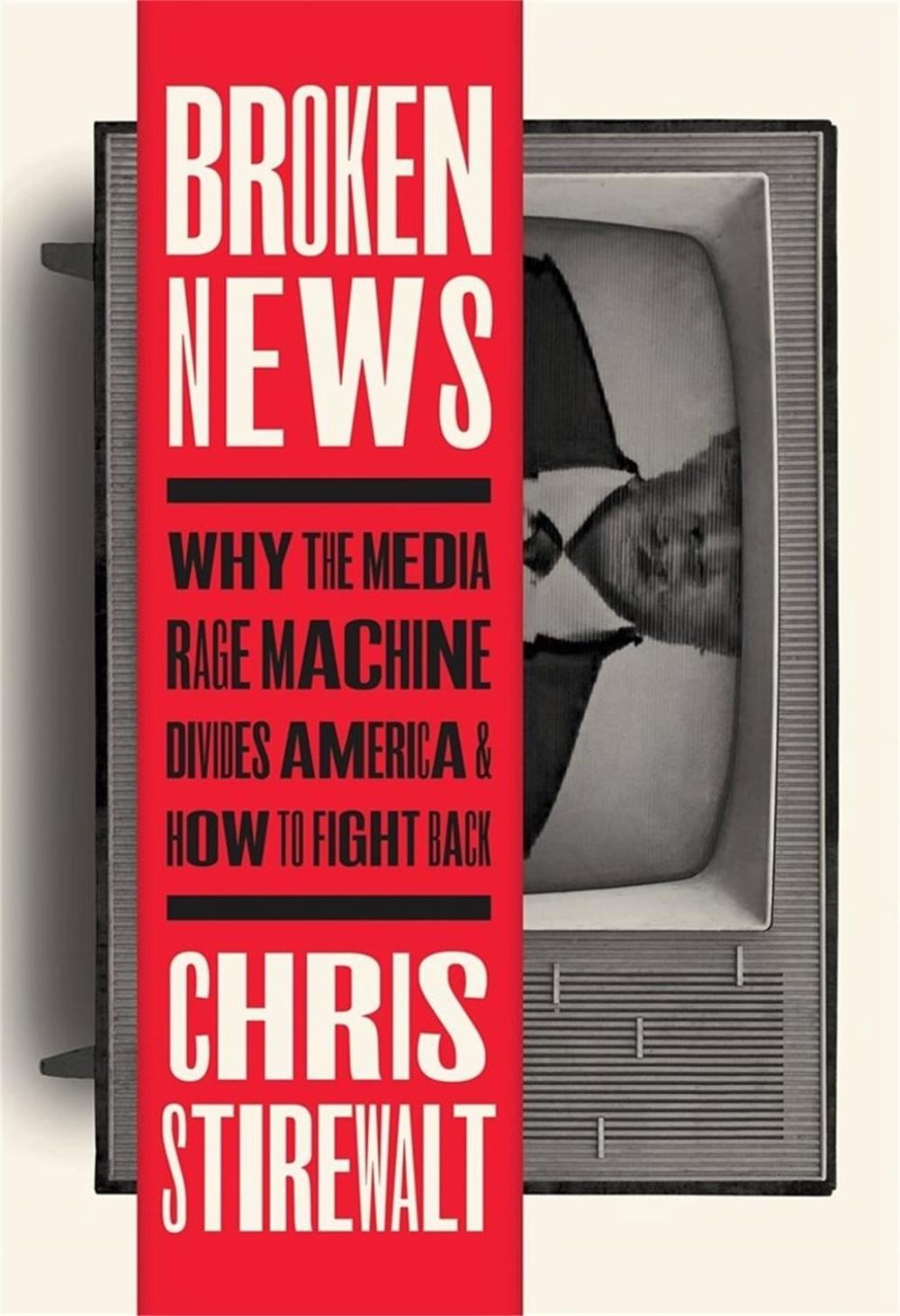 Broken News by Chris Stirewalt - ISBN: 9781546002635