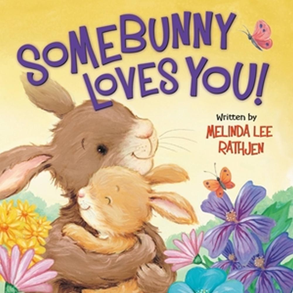 Somebunny Loves You! by Melinda L. Rathjen - ISBN: 9781546003625