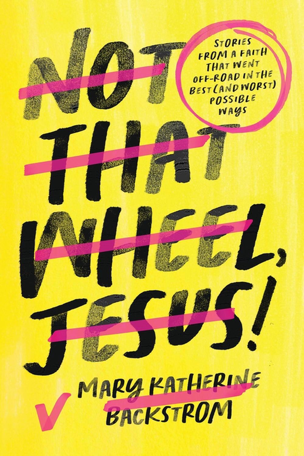 Not That Wheel, Jesus! by Mary K. Backstrom - ISBN: 9781546004189