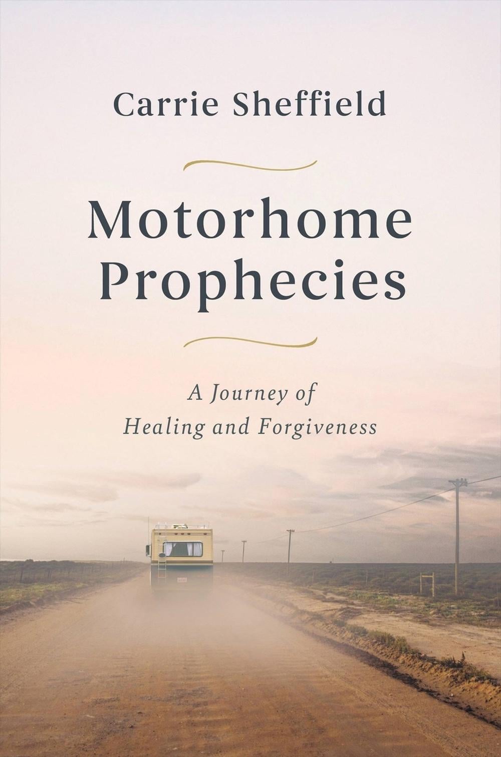 Motorhome Prophecies by Carrie Sheffield - ISBN: 9781546004387