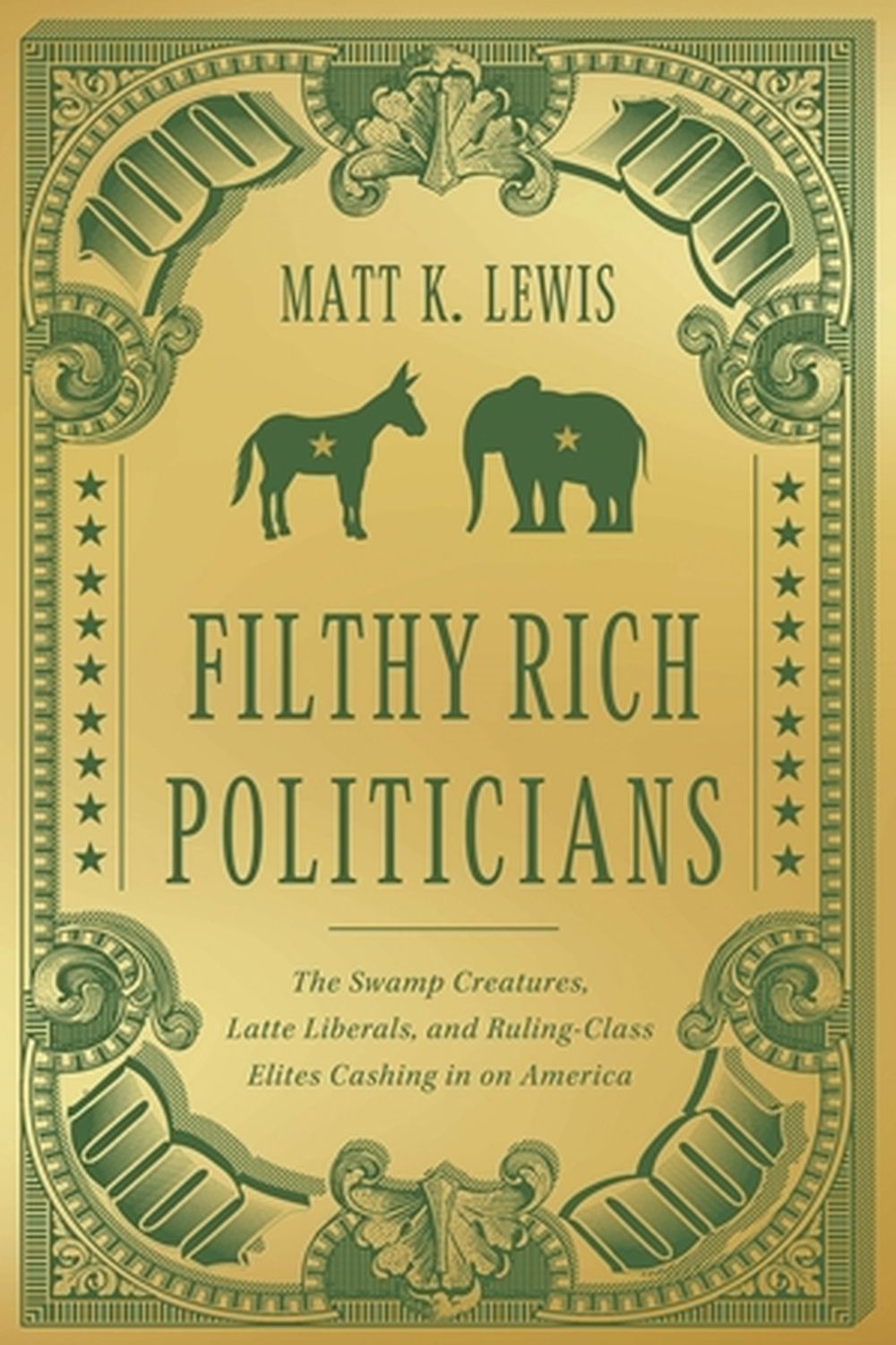Filthy Rich Politicians by Matt Lewis - ISBN: 9781546004417