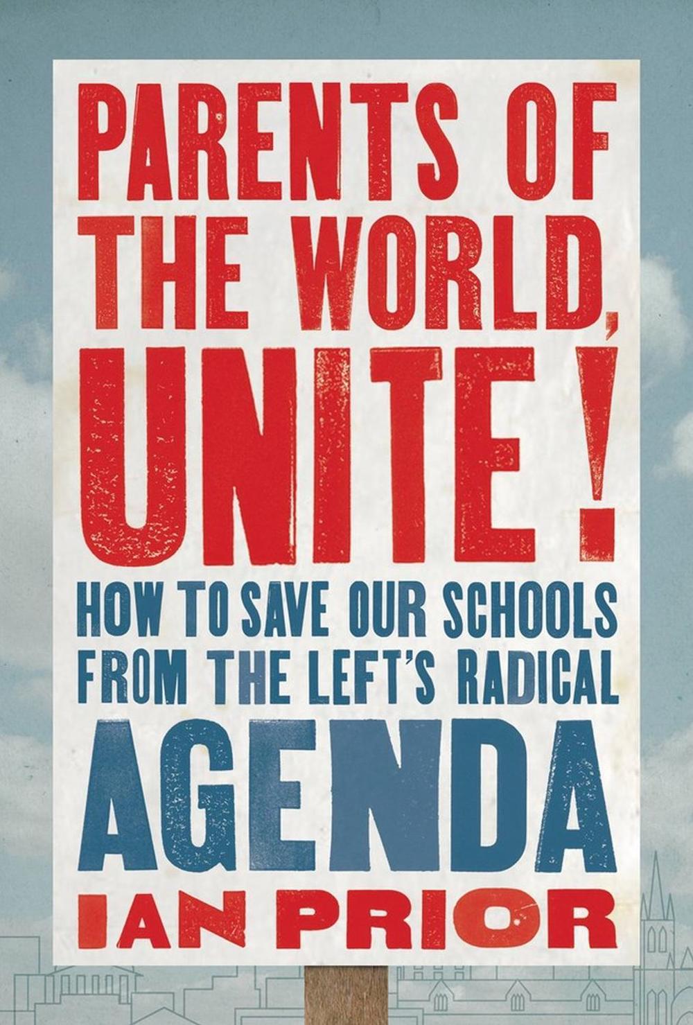 Parents of the World, Unite! by Ian Prior - ISBN: 9781546004448